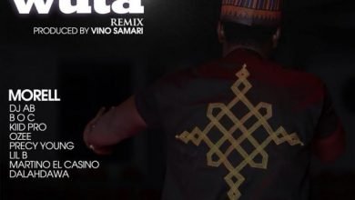 Morell – An Kawo Wuta [ Remix ] Ft. BOC Madaki, DJ Aba, Kiid Pro, Precy Young, Ozee, Lil B, Martino Elcasino & Dalahdawa