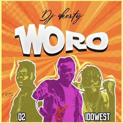 DJ 4Kerty – Woro Ft. Q2 & Idowest
