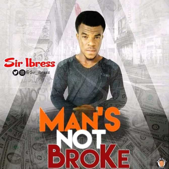 Music: Sir Ibress - Man's Not Broke