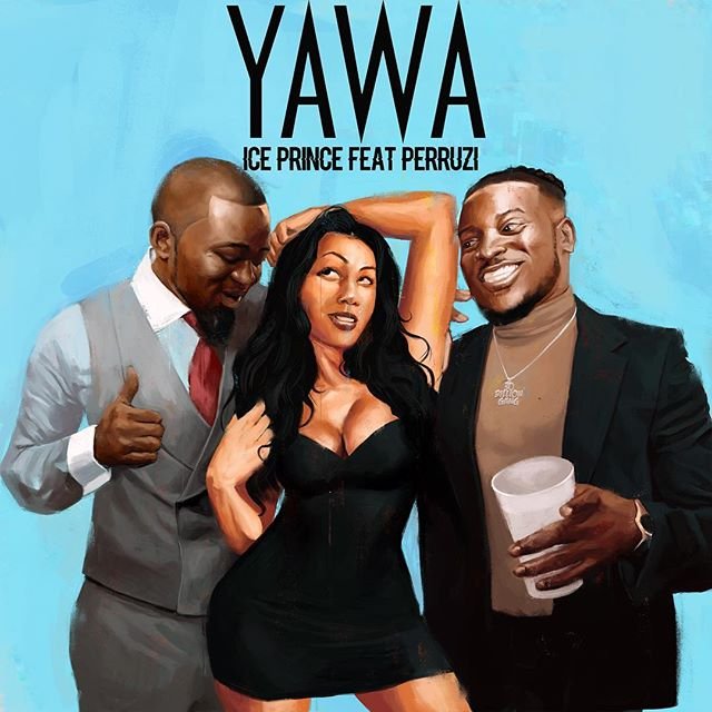 [Lyrics] Ice Prince ft. Perruzi -Yawa