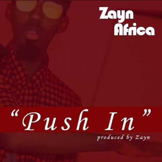 [MUSIC] ZAYN AFRICA – PUSH IN