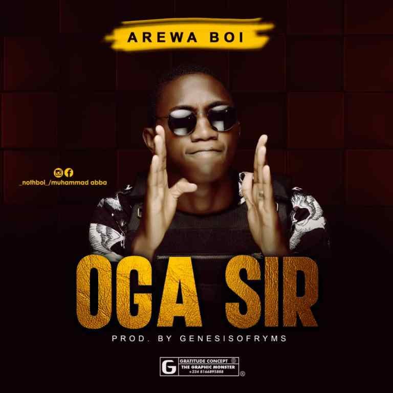 [Music] Arewa Boi – Oga Sir