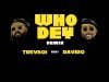 Trevboi ft. Davido – Who Dey (Remix) [Mp3 Download]