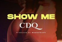 [Music] CDQ – Show Me