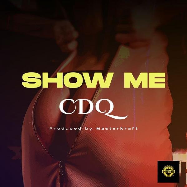 [Music] CDQ – Show Me