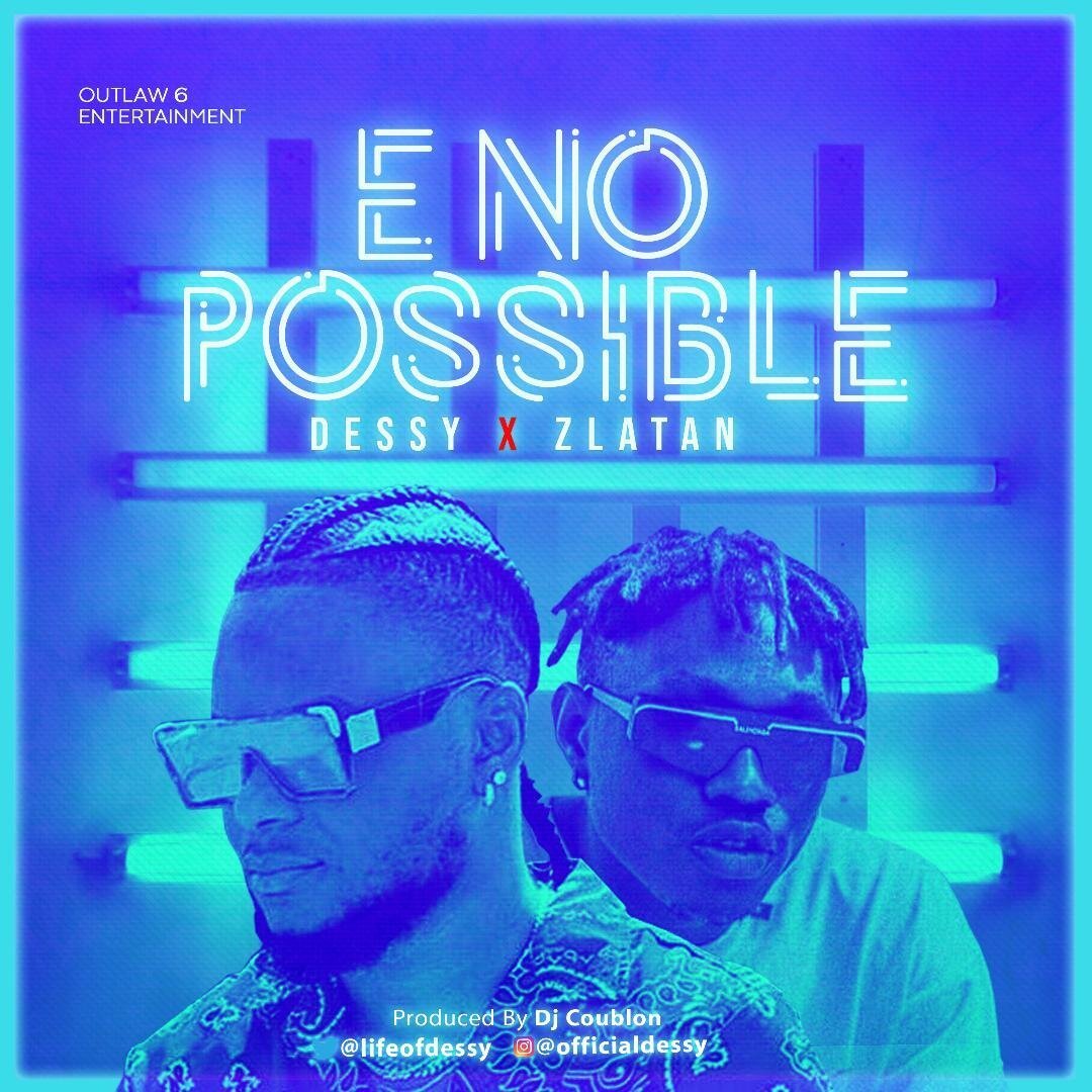 [Music] Dessy ft. Zlatan - E No Possible (Remix)