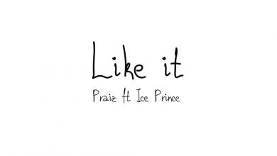 [Music] Praiz – Like It ft. Ice Prince