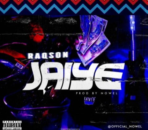 Raqson – Jaiye (Prod by Nowel) [Mp3 Download]