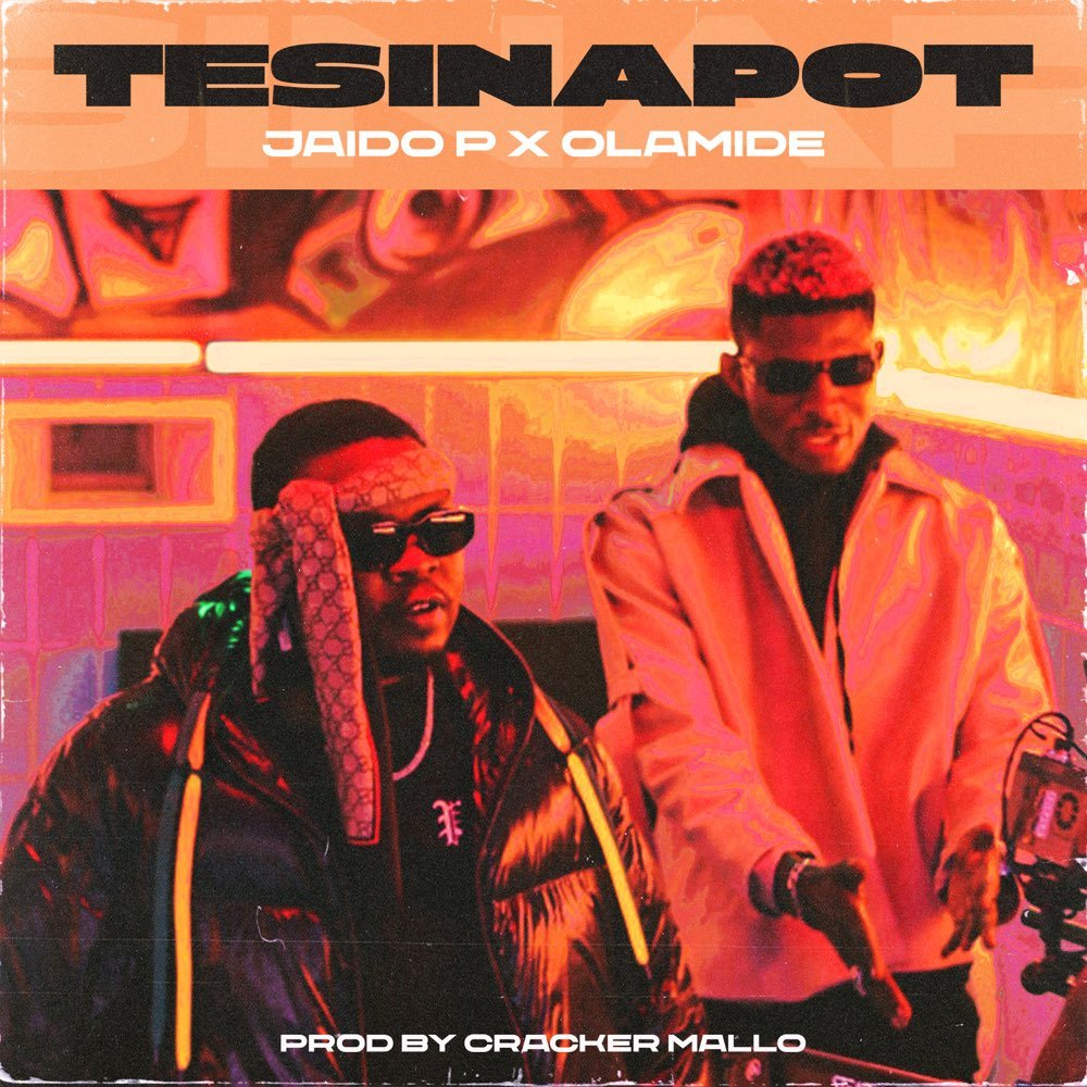 Jaido P & Olamide – Tesinapot [Mp3 Download]