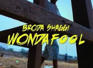 Broda Shaggi – Wonda Fool [Mp3 Download]