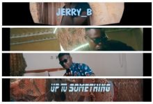 [Video] Jerry B – Up To Something