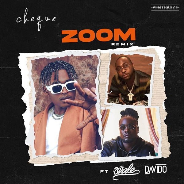 Cheque – Zoom (Remix) Ft. Davido, Wale [Mp3 Download]