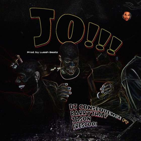 DJ Consequence – JO (Dance) Ft. Barry Jhay, Jason, Frescool