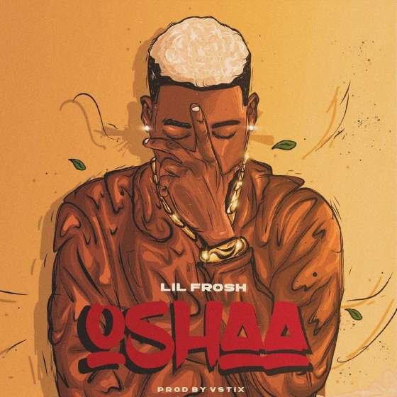 Lil Frosh – Oshaa [Mp3 Download]