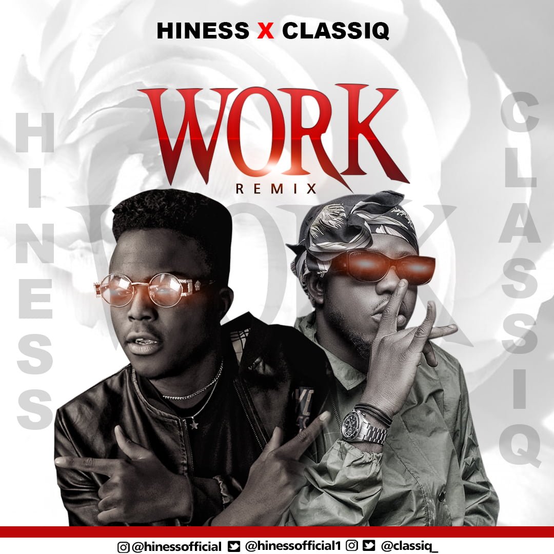 Hiness Ft. ClassiQ – Work (Remix) [Mp3 Download]