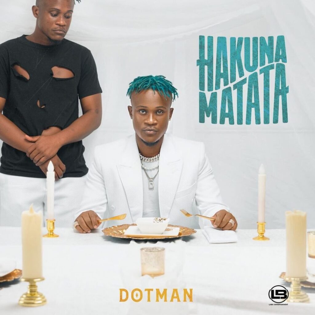 Dotman – Hakuna Matata (Wahala) [Mp3 Download]