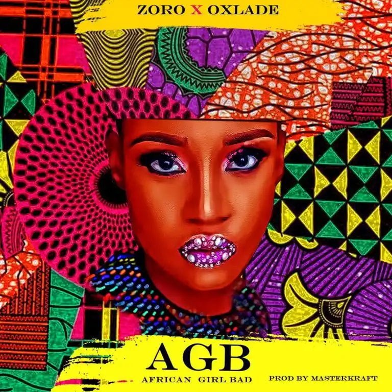 Zoro Ft. Oxlade – African Girl Bad [Mp3 Download]