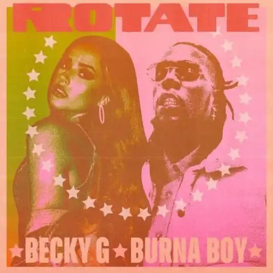 Becky G Ft. Burna Boy – Rotate [Mp3 Download]