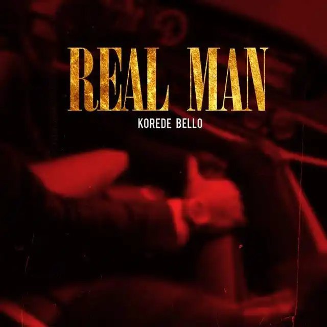 Korede Bello – Real Man [Mp3 Download]