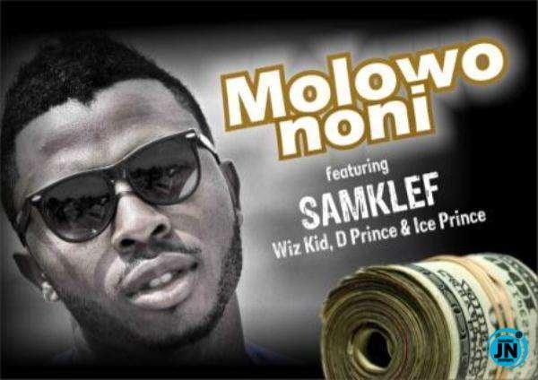 Samklef – Molowo Noni ft. Ice Prince, D' Prince & Wizkid [Mp3 Download]