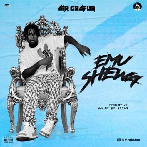 Mr Gbafun – Emu Shewa [Mp3 Download]