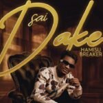 DOWNLOAD MUSIC: Hamisu Breaker - Sai Dake (Official Audio) 2021