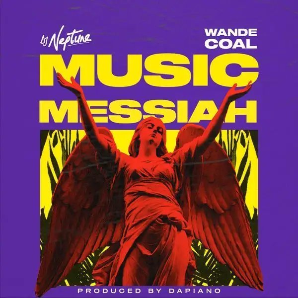 DJ Neptune – Music Messiah Ft. Wande Coal