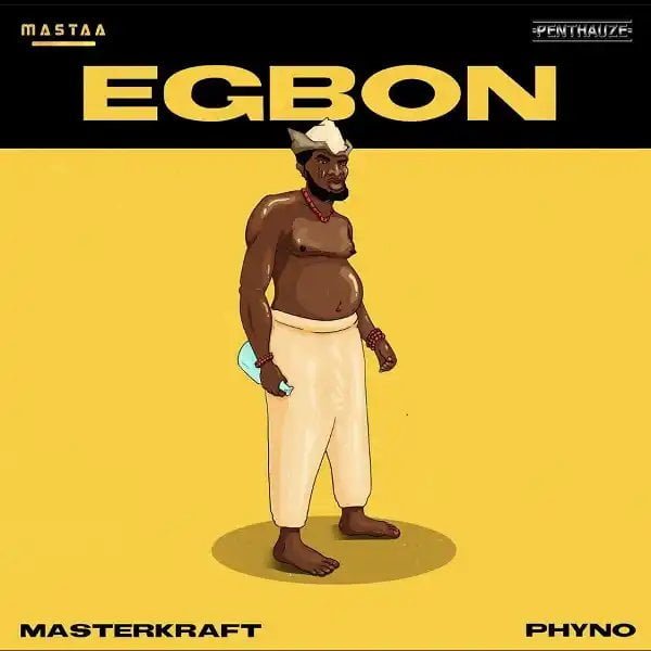 Masterkraft – Egbon ft. Phyno [Mp3 Download]