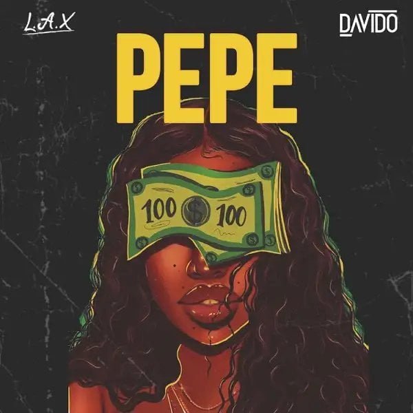 L.A.X Ft. Davido – PEPE [Music]