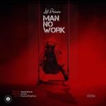 Lil Prince - Man No Work (Official Audio) 2021