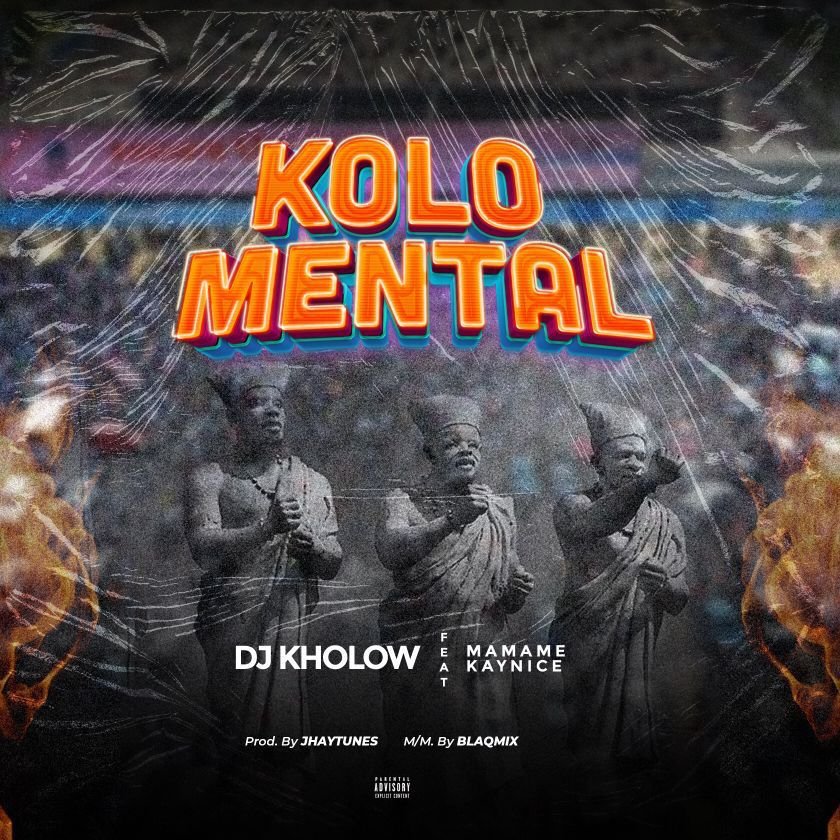 Dj Kholow - KoloMental Ft. Mamame x KayNice