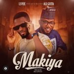 Lsvee Ft. Ali Jita - Makiya (Official Audio) 2021