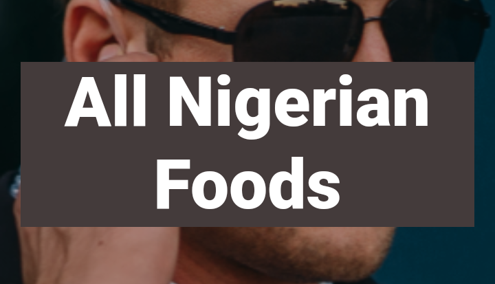 Foods that are most eating across Nigeria (Nigerian Foods for Good Health)