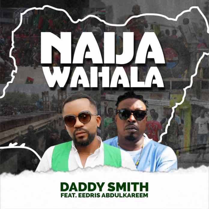 Daddy Smith Ft. Eedris Abdulkareem – Naija Wahala [Remix]