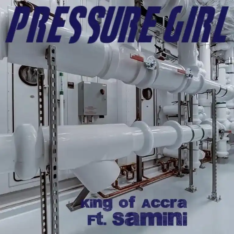 King Of Accra – Pressure Girl Ft Samini