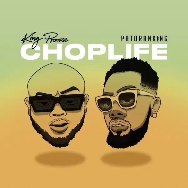 King Promise – Chop Life Ft Patoranking