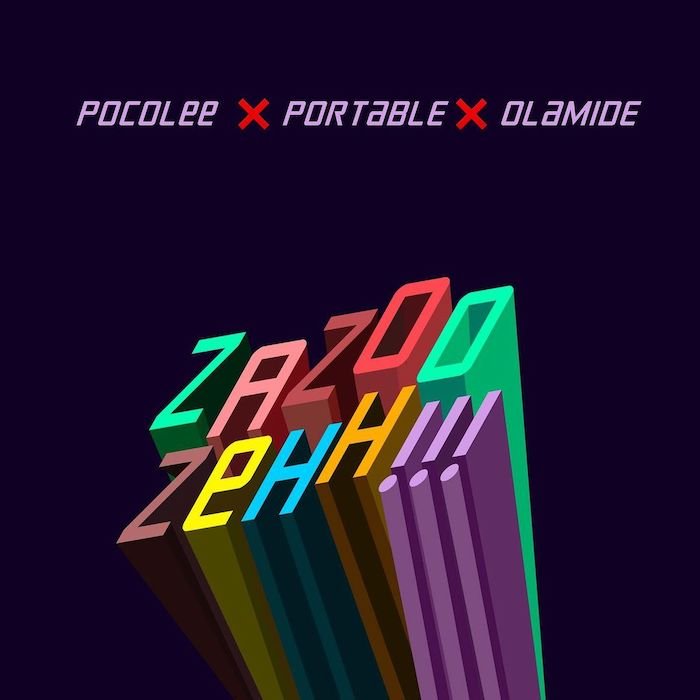 Poco Lee, Portable & Olamide – Zazoo Zehh