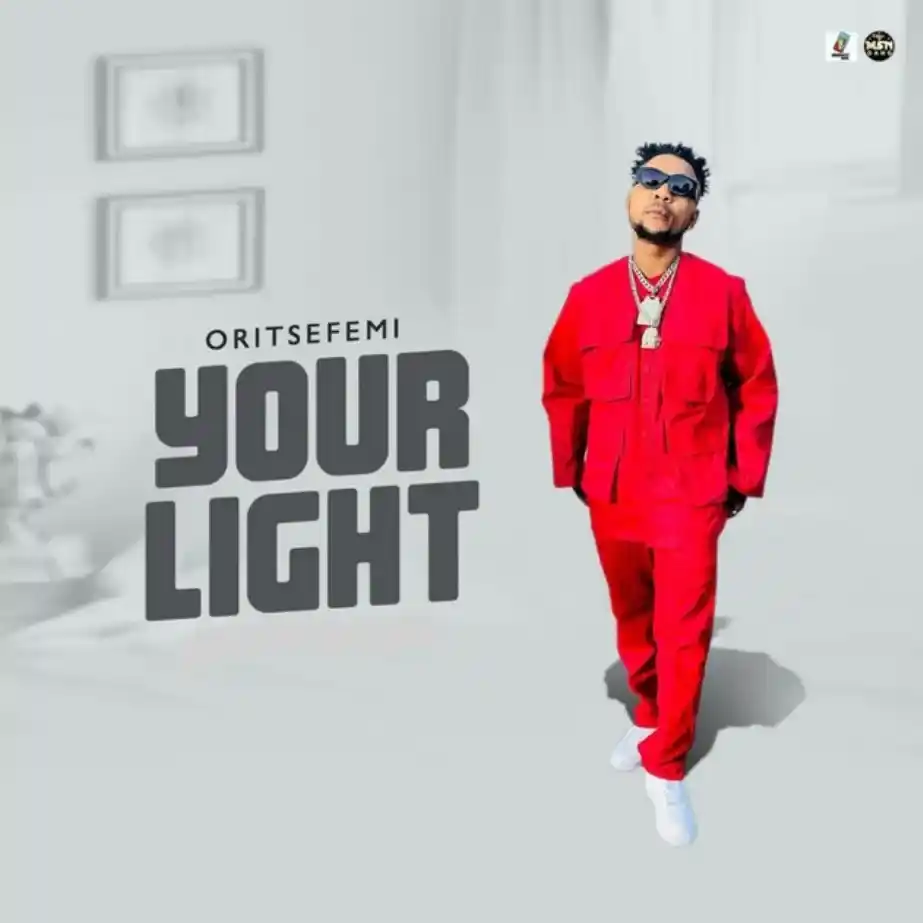 Oritse Femi – Your Light (New Song)