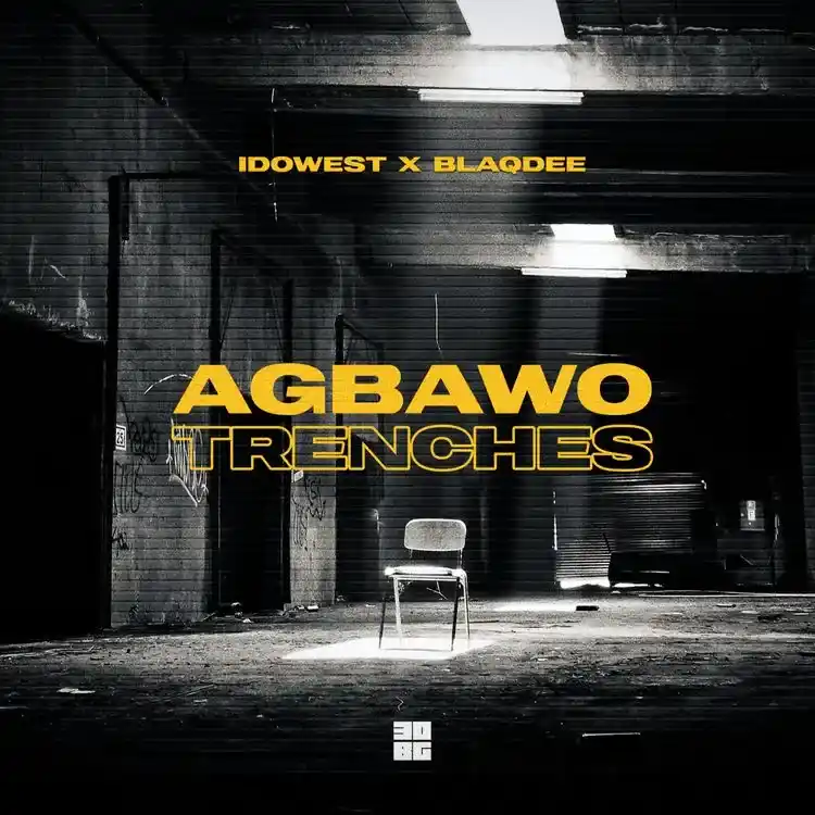 Idowest – Agbawo Trenches ft. Blaqdee