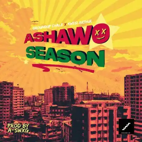 Kwesi Arthur – Ashawo Season Ft Ground Up Chale