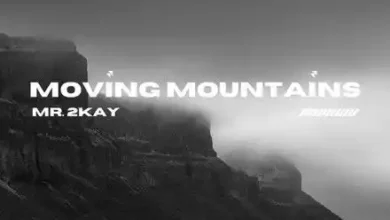 Mr 2kay – Moving Moutains