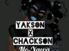 Yakson - No Yawa Ft. Chackson