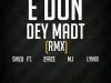 Sinzu – E Don Dey Madt Ft. 2Baba, M.I Abaga x Lynxx