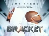 Bracket – Out There