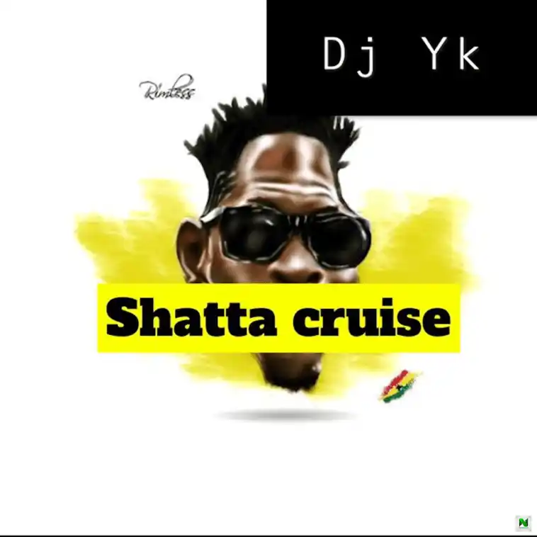 Dj Yk – Shatta Cruise