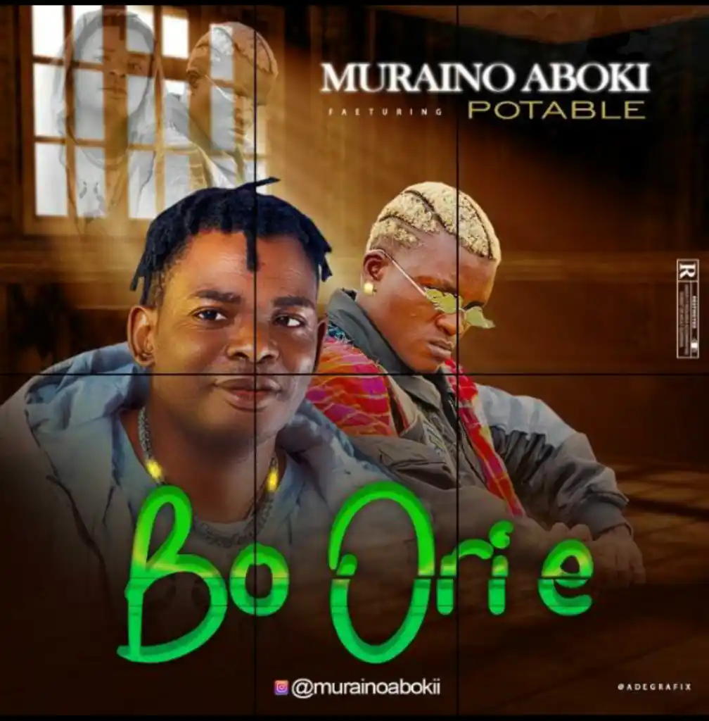 Muraino Aboki – Bo Ori E Ft. Portable