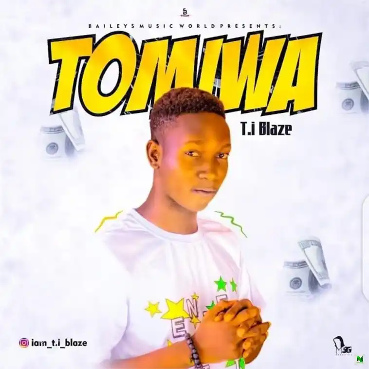 T.I Blaze – Tomiwa (New Song)
