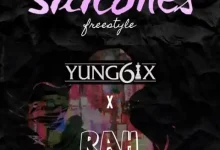 Yung6ix – Silicones (Freestyles) Ft. Og rah