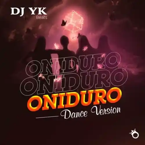 DJ YK Beat – Oniduro "Dance Version"