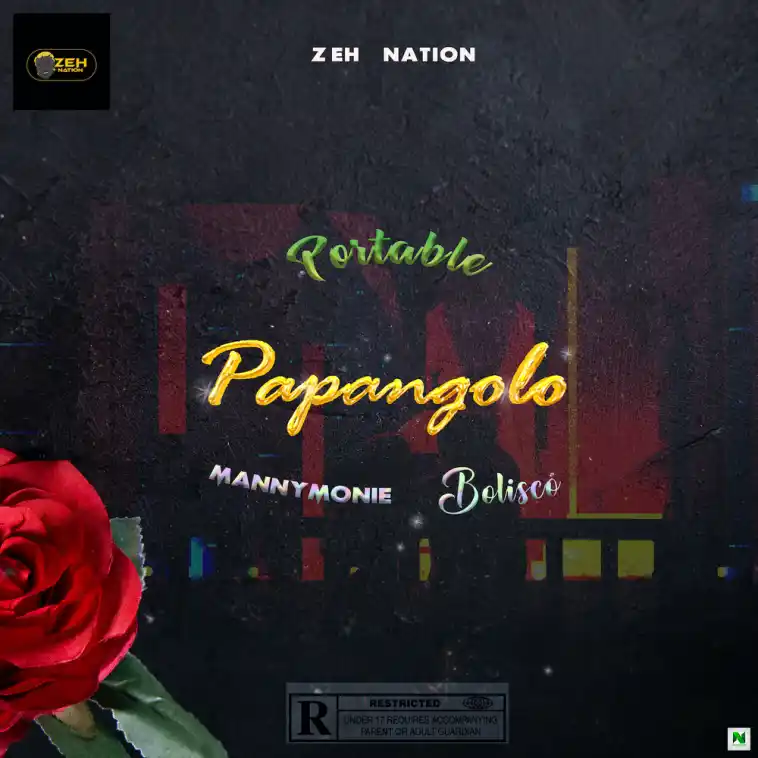 Portable – Papangolo Ft. Manny Monie & Bolisco